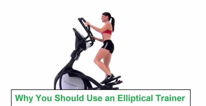 Why Should Use an Elliptical Trainer